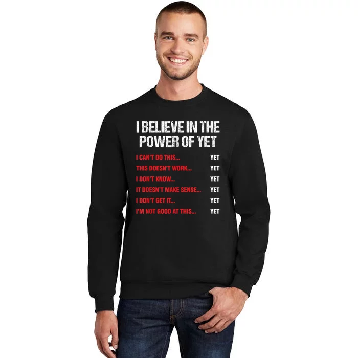 Encouragement Believe In The Power Of Yet Motivational Tall Sweatshirt