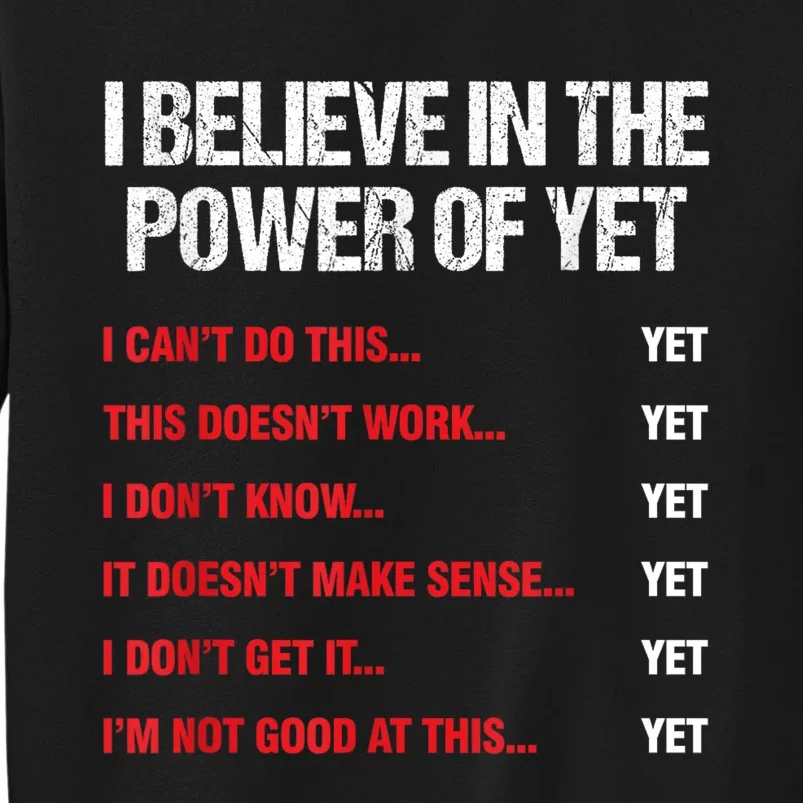 Encouragement Believe In The Power Of Yet Motivational Tall Sweatshirt