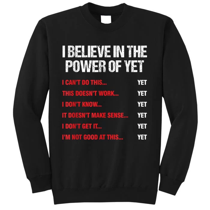 Encouragement Believe In The Power Of Yet Motivational Tall Sweatshirt