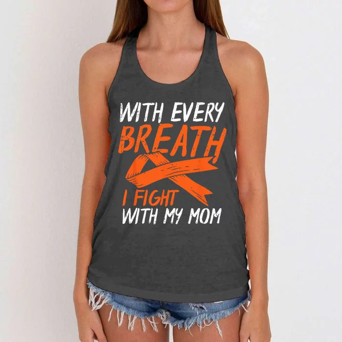 Every Breath I Fight With My Mom Kidney Leukemia Cancer Gift Women's Knotted Racerback Tank