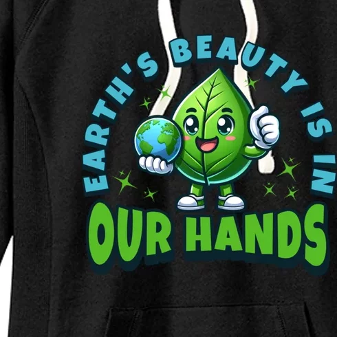 Earth’S Beauty Is In Our Hands Preservation Meaningful Gift Women's Fleece Hoodie