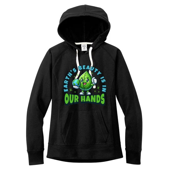 Earth’S Beauty Is In Our Hands Preservation Meaningful Gift Women's Fleece Hoodie