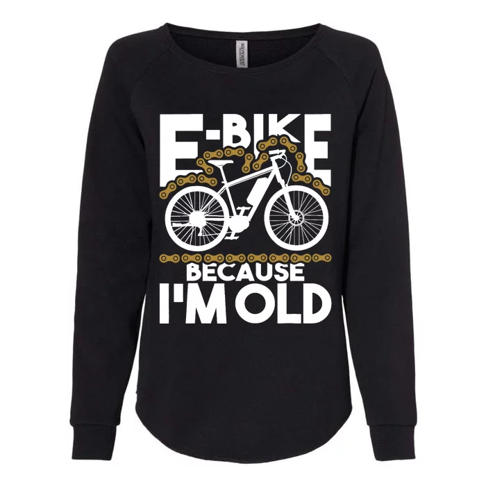 Ebike Because IM Old Electric Bike Bicycle Cycling Womens California Wash Sweatshirt