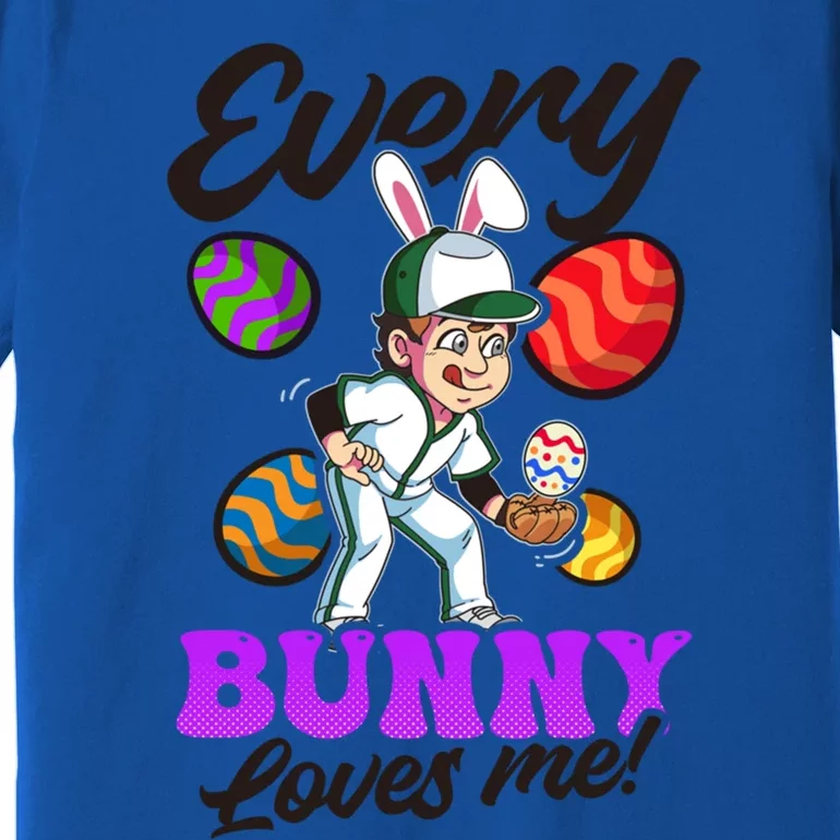 Every Bunny Loves Me Design Easter Baseball Gift Premium T-Shirt