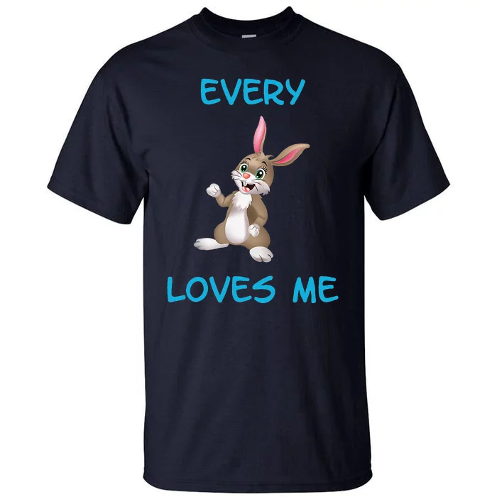 Every Bunny Loves Me Cute Easter Tall T-Shirt