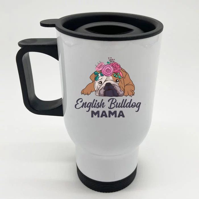 English Bulldog Mama Cute Bully Dog Mom Funny Girl Gift Front & Back Stainless Steel Travel Mug