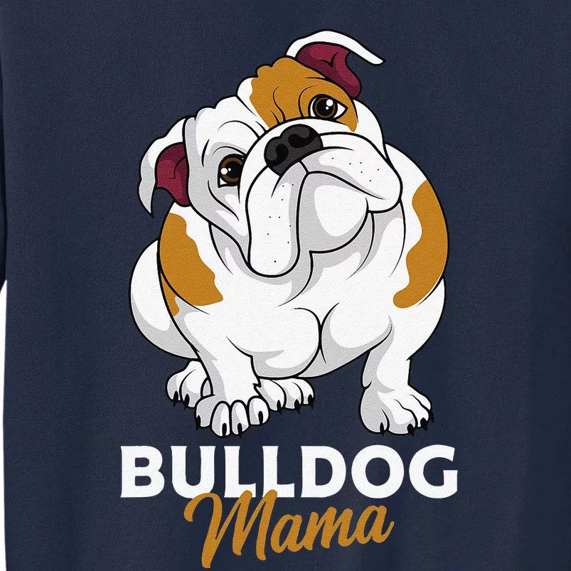 English Bulldog Mama Cute Bully Dog Mom Funny Womens Gift Tall Sweatshirt