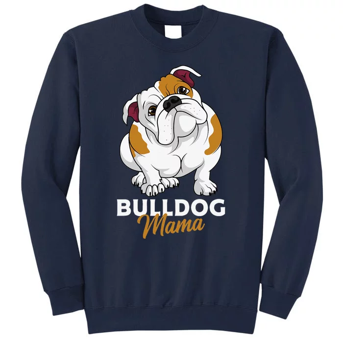 English Bulldog Mama Cute Bully Dog Mom Funny Womens Gift Tall Sweatshirt