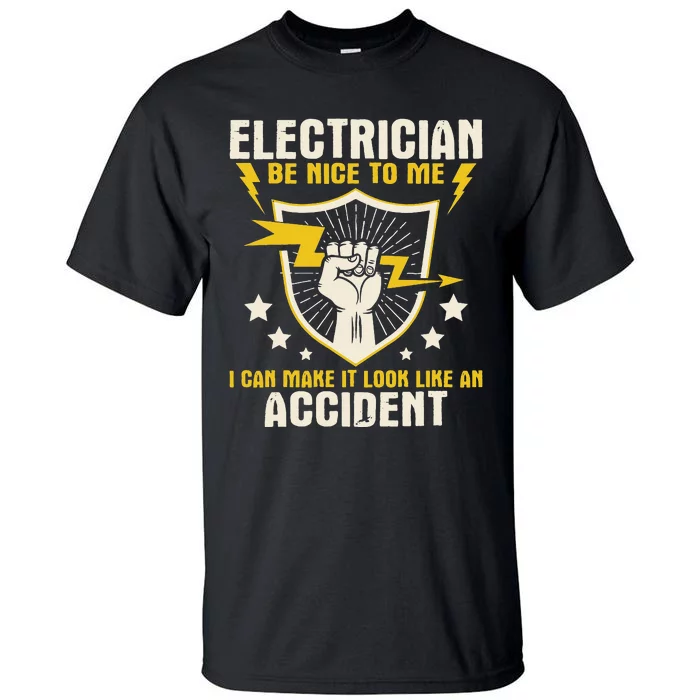 Electrician Be Nice To Me Wireman Lineman Electrical Work Tall T-Shirt