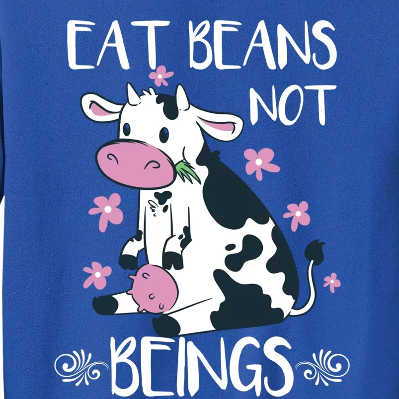 Eat Beans Not Beings Funny Cow Vegan Plant Based Gift Tall Sweatshirt