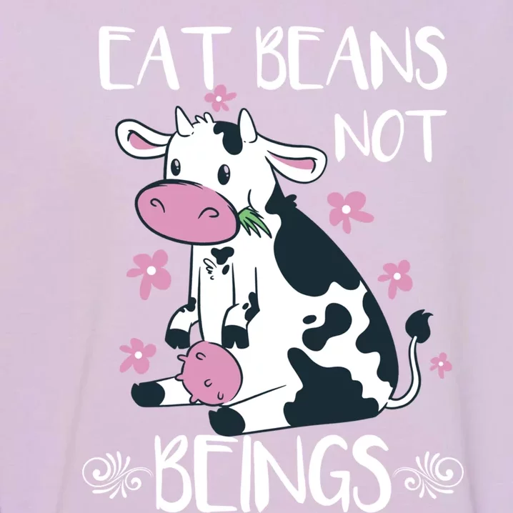 Eat Beans Not Beings Funny Cow Vegan Plant Based Gift Garment-Dyed Sweatshirt