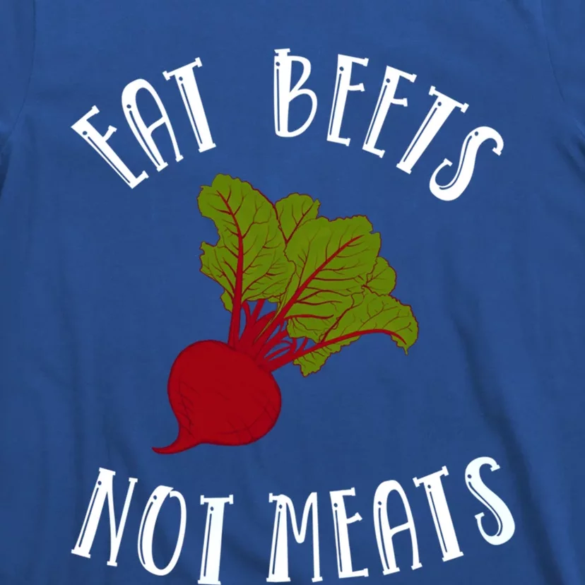 Eat Beets Not Meats Plant Based Diet Animal Lover Veganism Great Gift T-Shirt