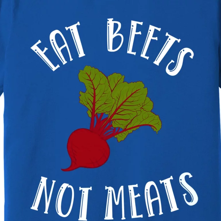 Eat Beets Not Meats Plant Based Diet Animal Lover Veganism Great Gift Premium T-Shirt