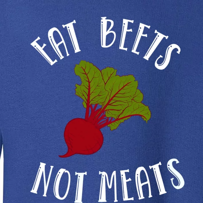 Eat Beets Not Meats Plant Based Diet Animal Lover Veganism Great Gift Toddler Sweatshirt