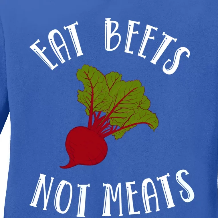 Eat Beets Not Meats Plant Based Diet Animal Lover Veganism Great Gift Ladies Long Sleeve Shirt