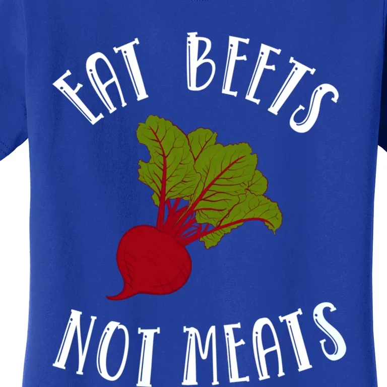 Eat Beets Not Meats Plant Based Diet Animal Lover Veganism Great Gift Women's T-Shirt