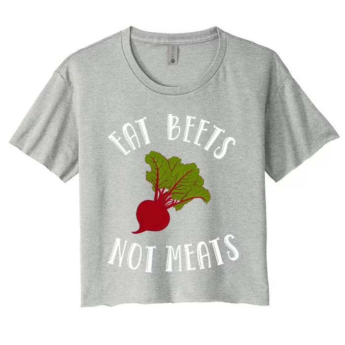 Eat Beets Not Meats Plant Based Diet Animal Lover Veganism Great Gift Women's Crop Top Tee