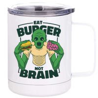 Eat Burger Not Brain Funny Zombie 12 oz Stainless Steel Tumbler Cup