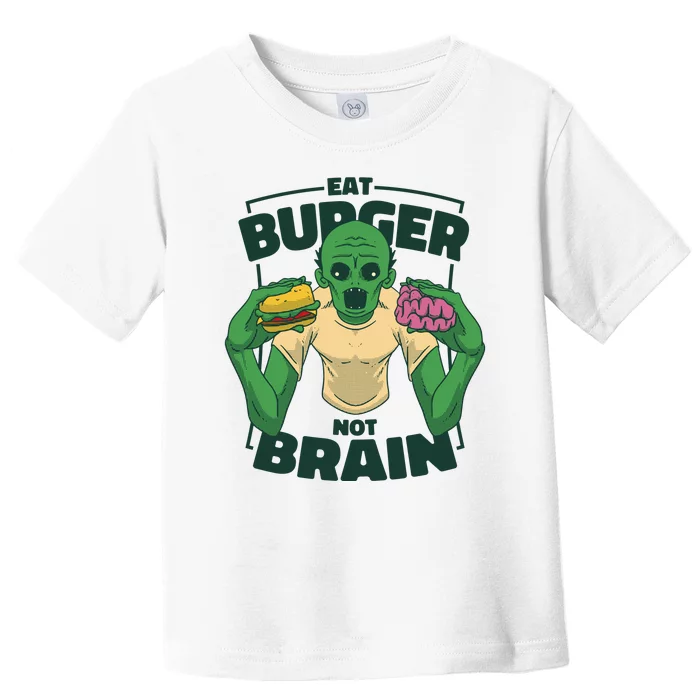 Eat Burger Not Brain Funny Zombie Toddler T-Shirt