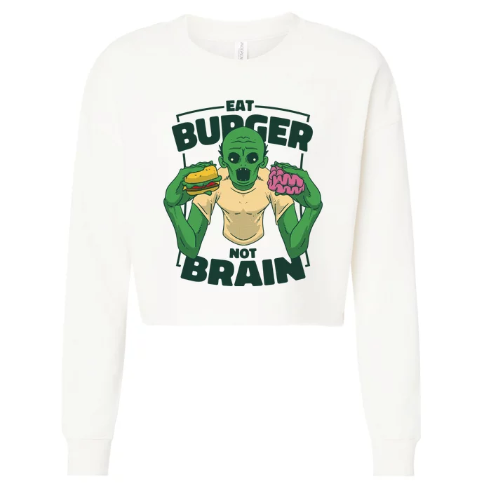 Eat Burger Not Brain Funny Zombie Cropped Pullover Crew