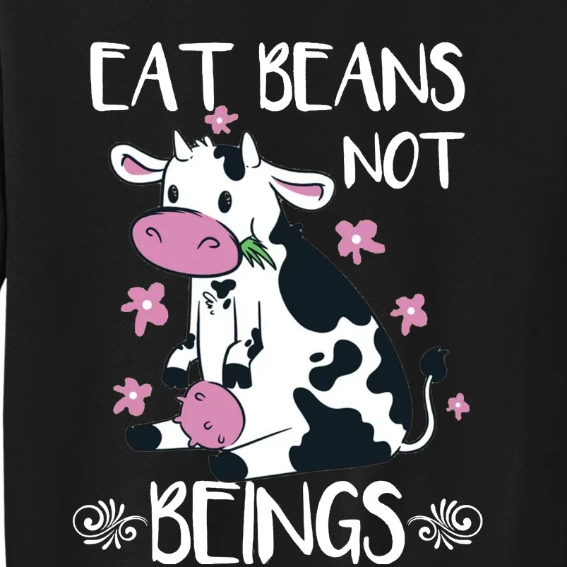 Eat Beans Not Beings Funny Cow Vegan Plant Based Tall Sweatshirt