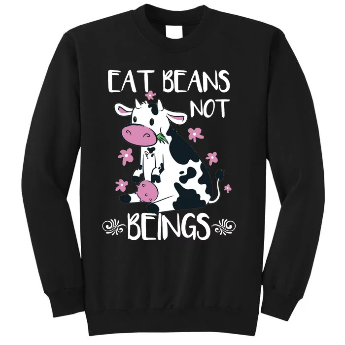 Eat Beans Not Beings Funny Cow Vegan Plant Based Tall Sweatshirt