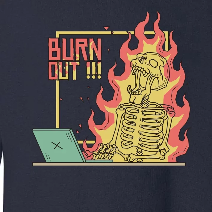 Emotionally Burnt Out Skeleton On Fire Toddler Sweatshirt