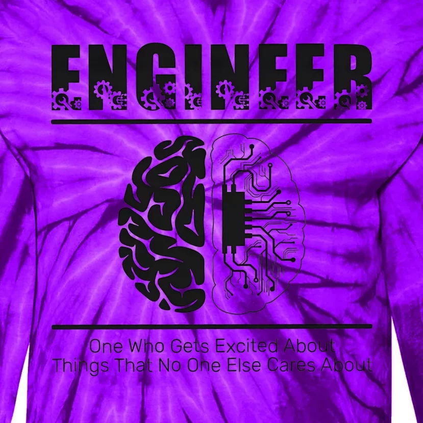 Engineer Brain One Who Get Excited About Things That No One Cares Tie-Dye Long Sleeve Shirt