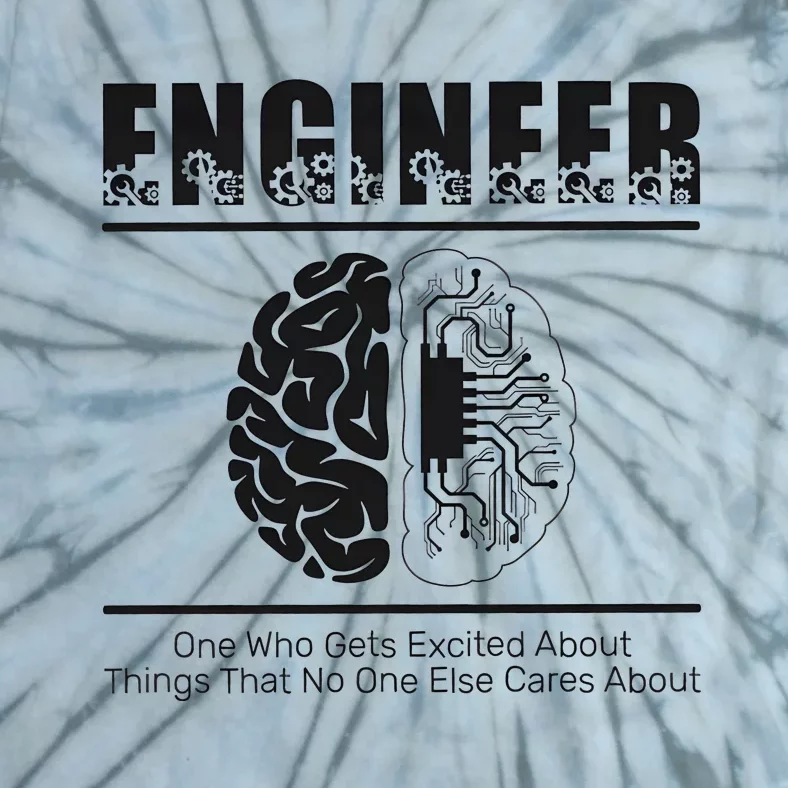 Engineer Brain One Who Get Excited About Things That No One Cares Tie-Dye T-Shirt