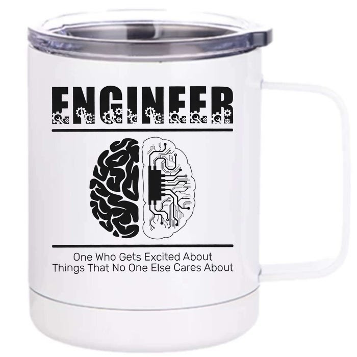 Engineer Brain One Who Get Excited About Things That No One Cares Front & Back 12oz Stainless Steel Tumbler Cup