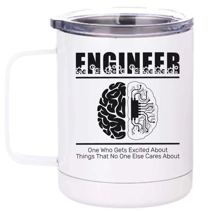 Engineer Brain One Who Get Excited About Things That No One Cares Front & Back 12oz Stainless Steel Tumbler Cup