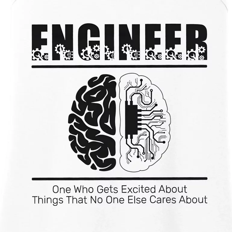 Engineer Brain One Who Get Excited About Things That No One Cares Ladies Essential Tank