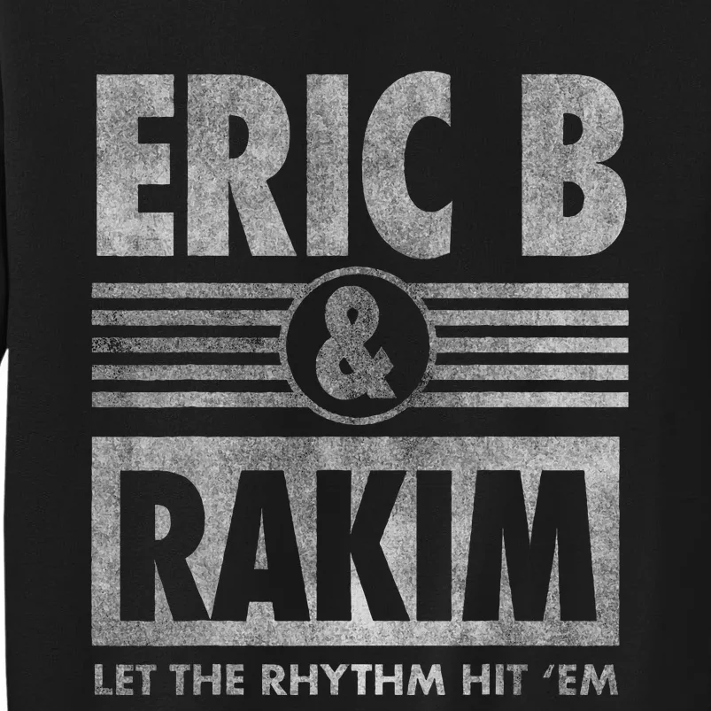 Eric B & Rakim – Let The Ryth HitEm Tall Sweatshirt