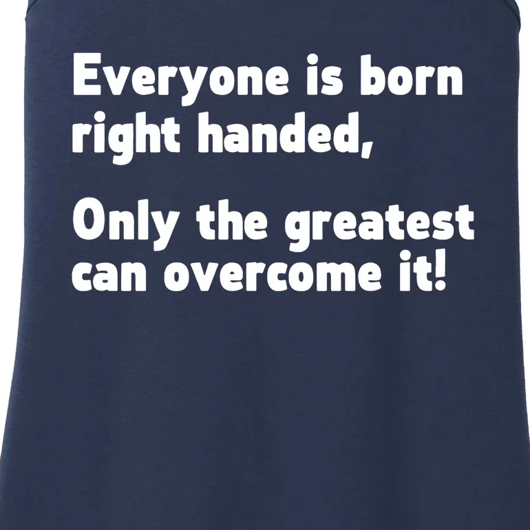 Everyone Born Right Handed Left Handed Ladies Essential Tank