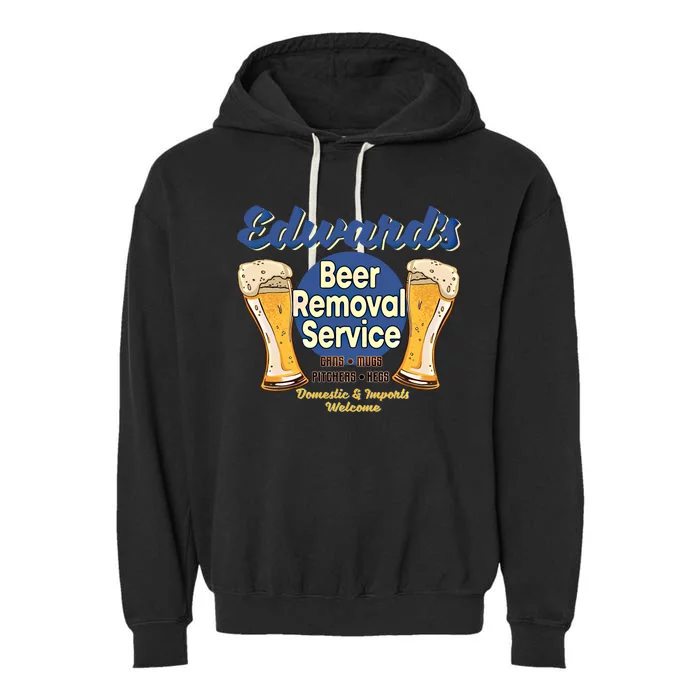 Edward's Beer Removal Service Funny Party Ing Gift Garment-Dyed Fleece Hoodie