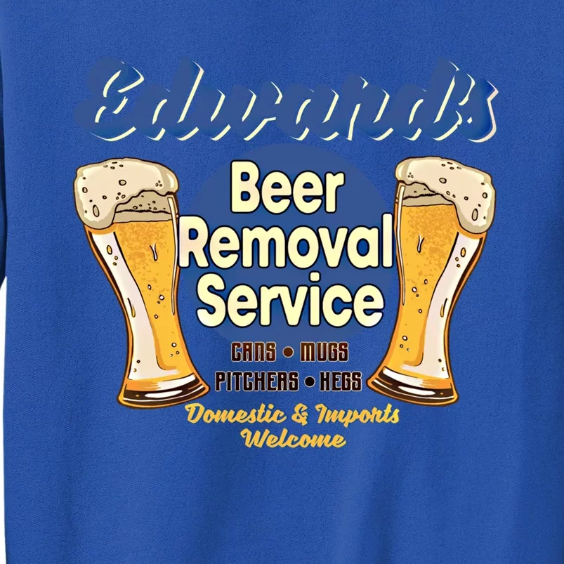 Edward's Beer Removal Service Funny Party Ing Gift Sweatshirt