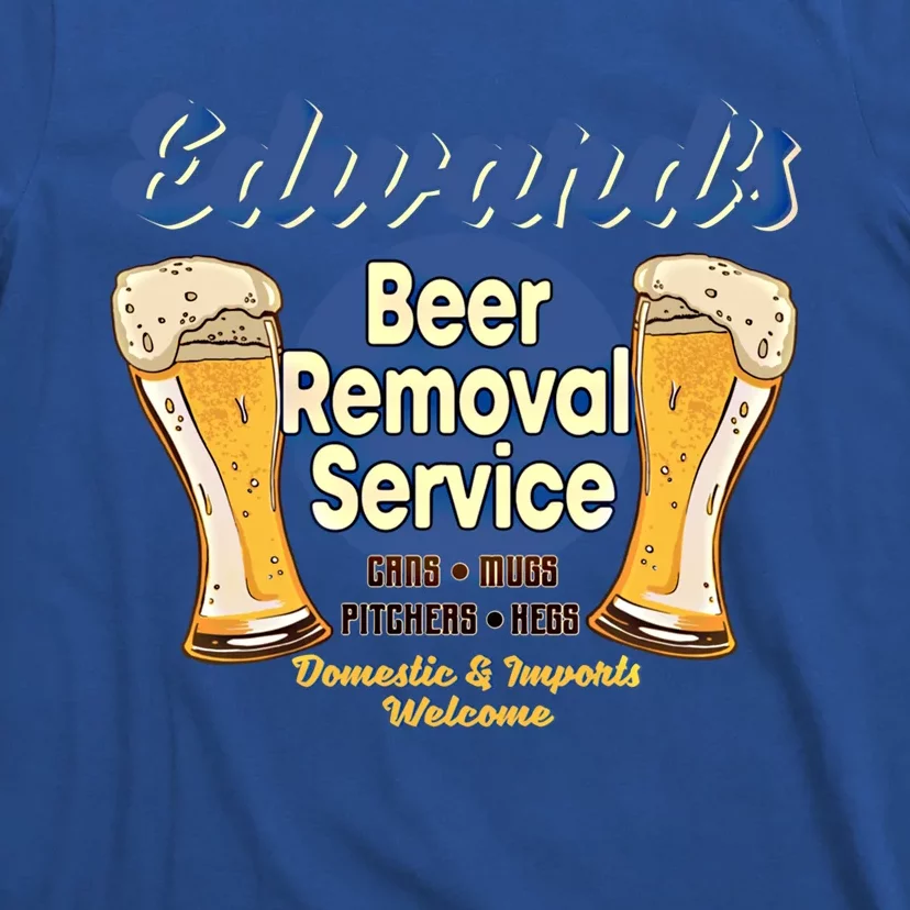 Edward's Beer Removal Service Funny Party Ing Gift T-Shirt