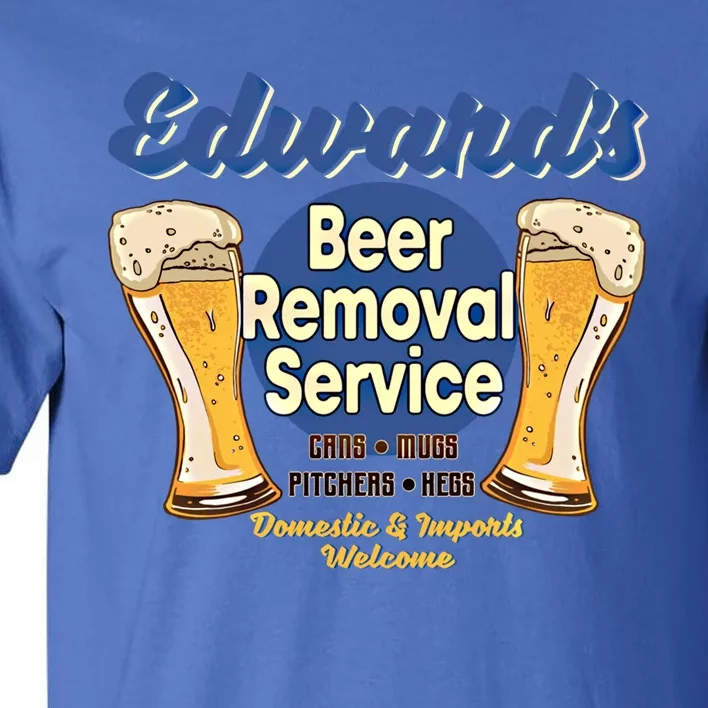 Edward's Beer Removal Service Funny Party Ing Gift Tall T-Shirt