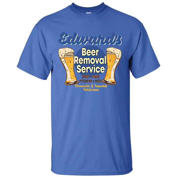 Edward's Beer Removal Service Funny Party Ing Gift Tall T-Shirt