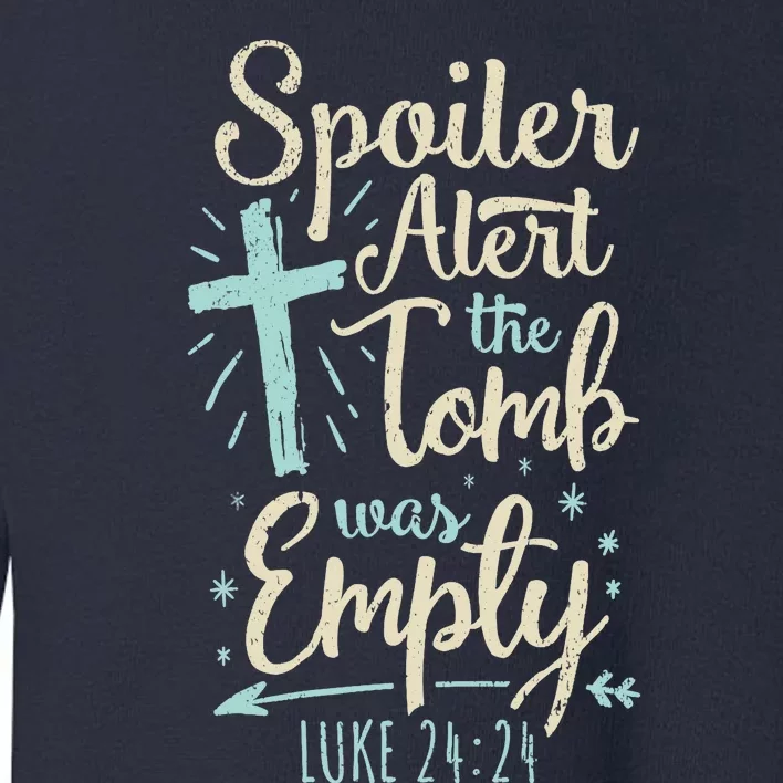 Easter Basket Stuffers Spoiler Alert Tomb Was Empty Toddler Sweatshirt