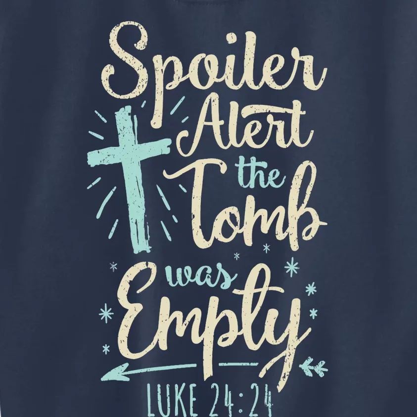 Easter Basket Stuffers Spoiler Alert Tomb Was Empty Kids Sweatshirt