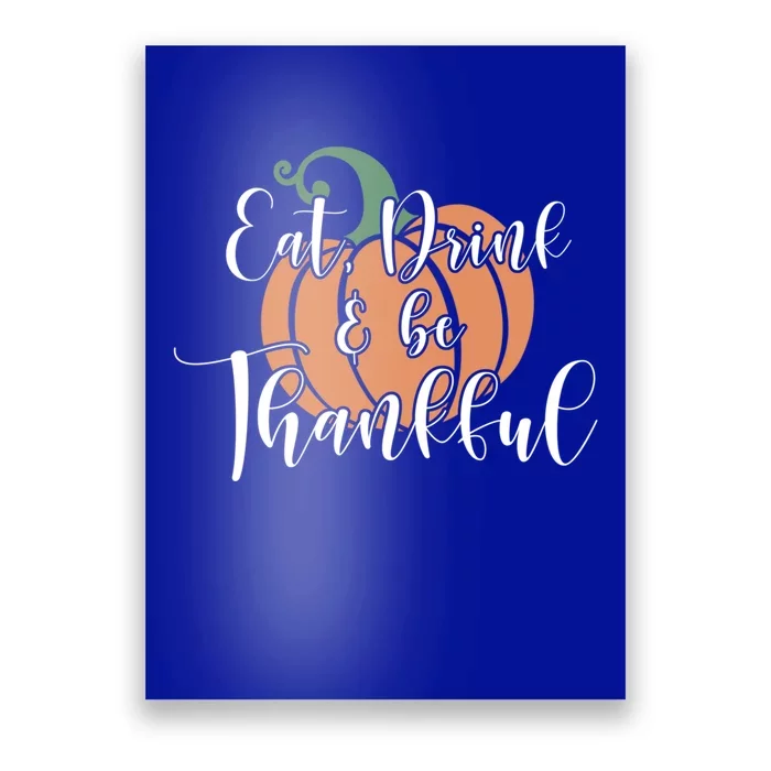 Eat Be Thankful Pumpkin Thanksgiving Autumn Season Gift Poster