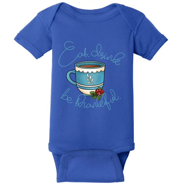 Eat Be Thankful Rthanksgiving Gift Baby Bodysuit