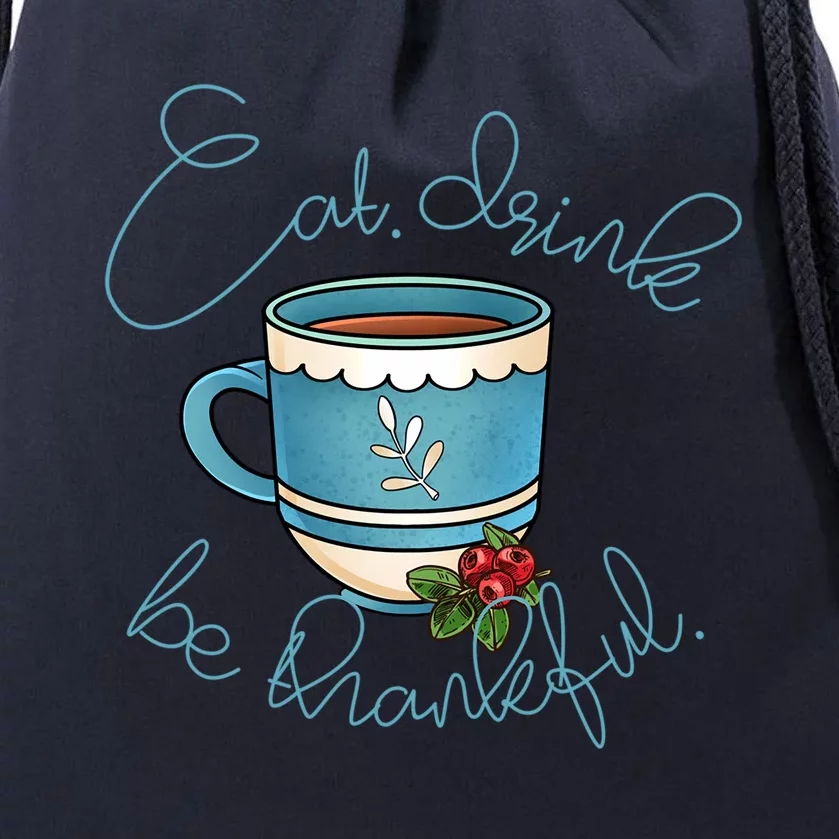 Eat Be Thankful Rthanksgiving Gift Drawstring Bag