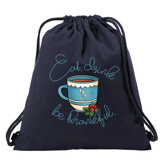 Eat Be Thankful Rthanksgiving Gift Drawstring Bag