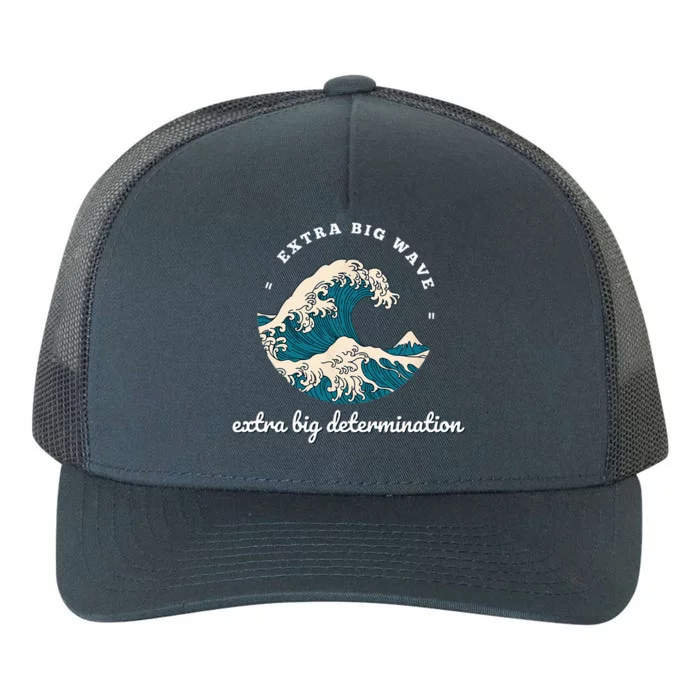 Extra Big Wave = Extra Big Determination Surf Wear Yupoong Adult 5-Panel Trucker Hat