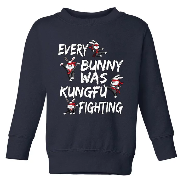 Every Bunny Was Kung Fu Fighting Kung Fu Easter Day Bunny Kungfu Easter Toddler Sweatshirt