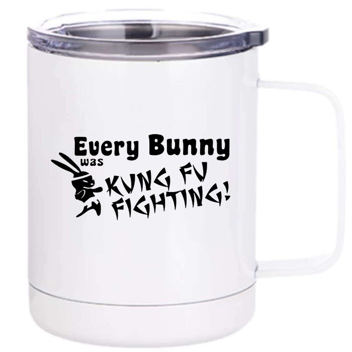 Every Bunny Was Kung Fu Fighting Front & Back 12oz Stainless Steel Tumbler Cup