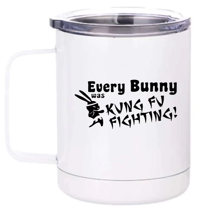 Every Bunny Was Kung Fu Fighting Front & Back 12oz Stainless Steel Tumbler Cup