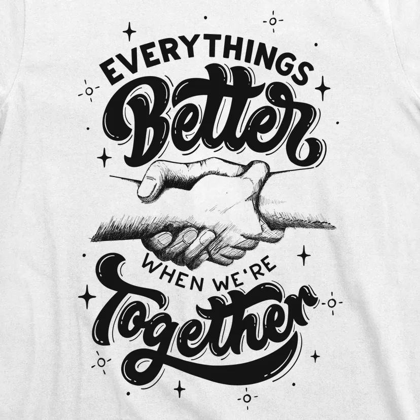 Everything Better When Were Together Cute Gift T-Shirt